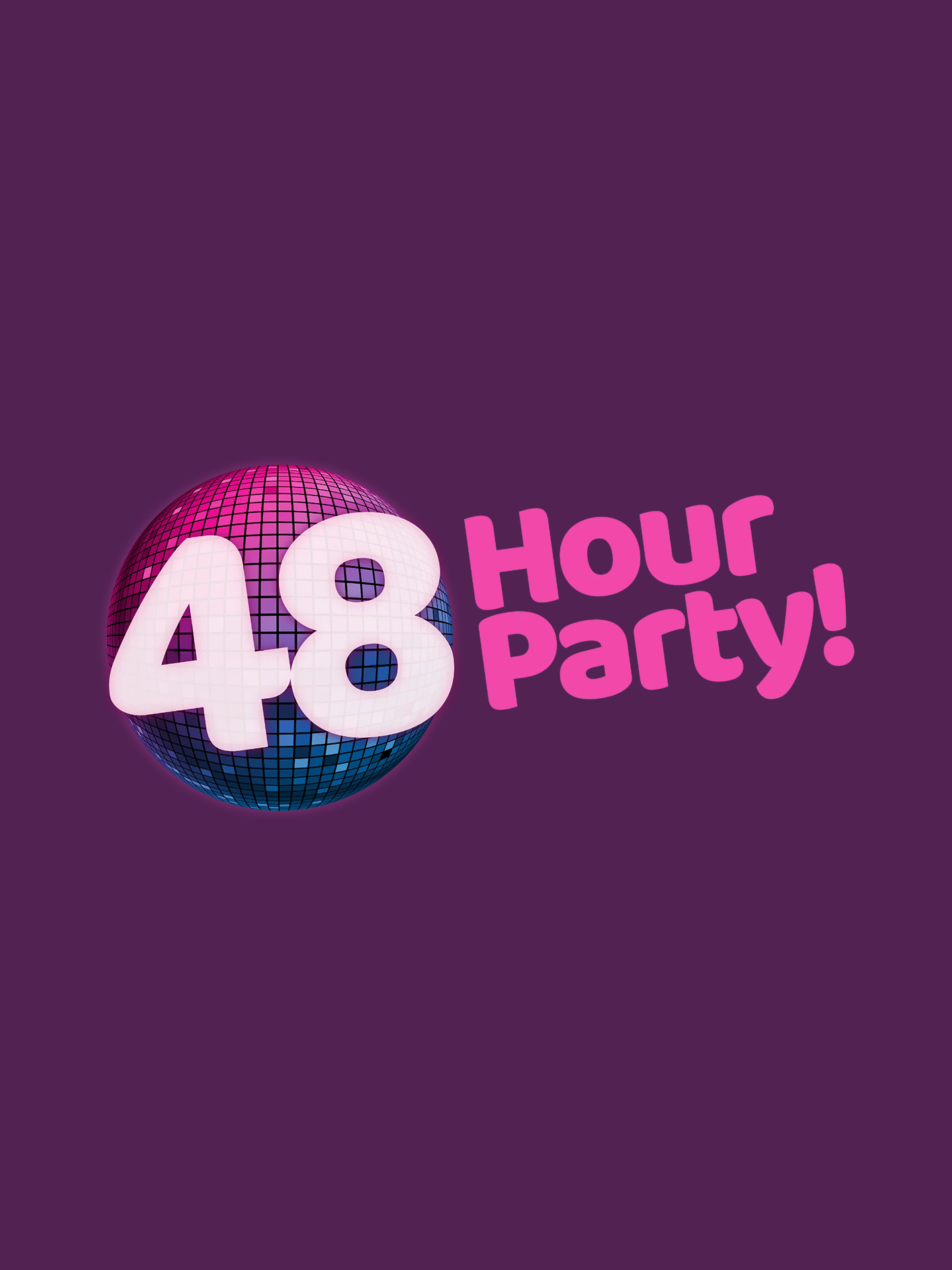 48 Hour Party!